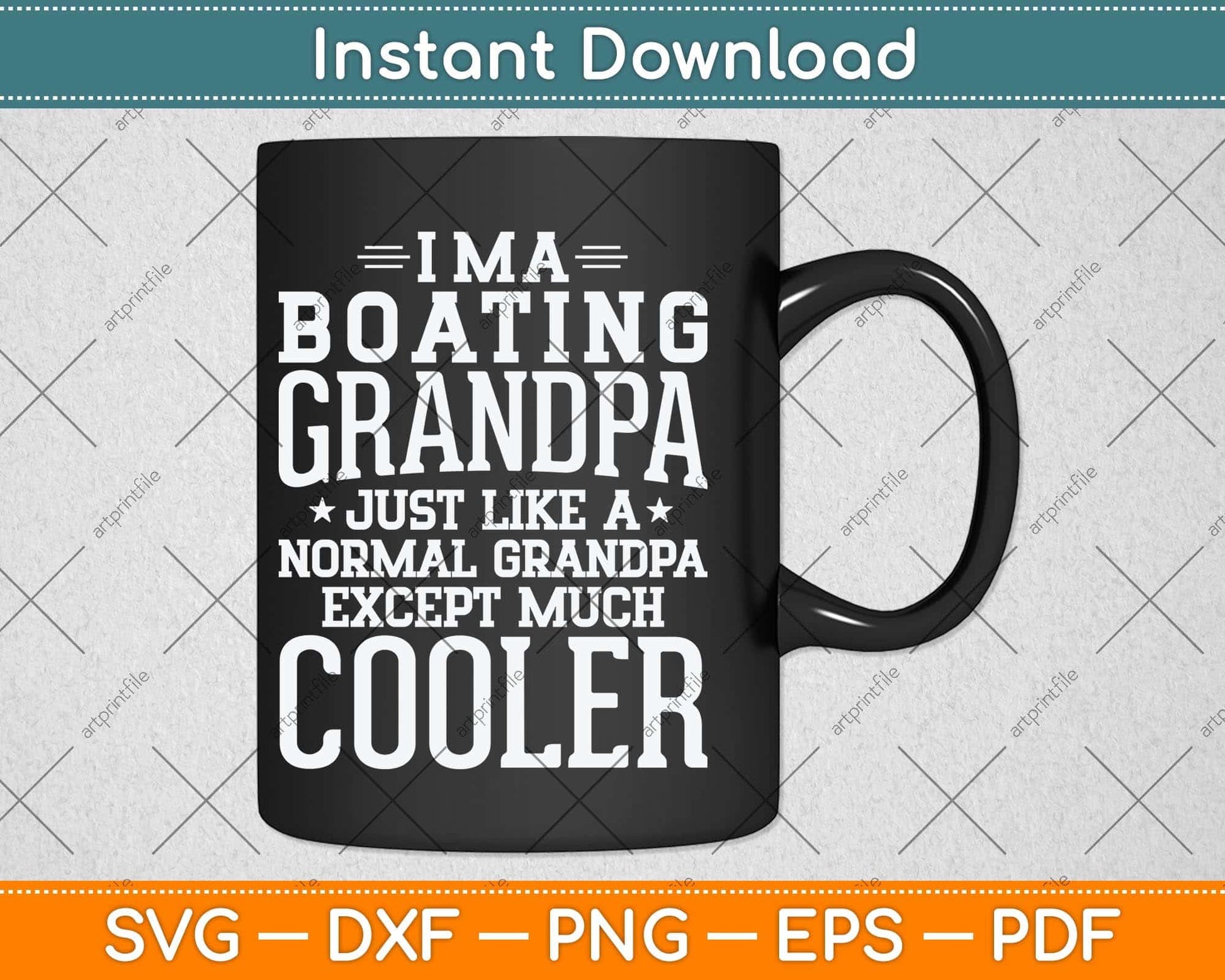 I’m A Boating Grandpa Just Like A Normal Grandpa Except Much Cooler Svg File