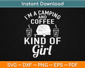 I'm A Camping And Coffee Kind Of Girl Svg Design Cricut Printable Cutting Files