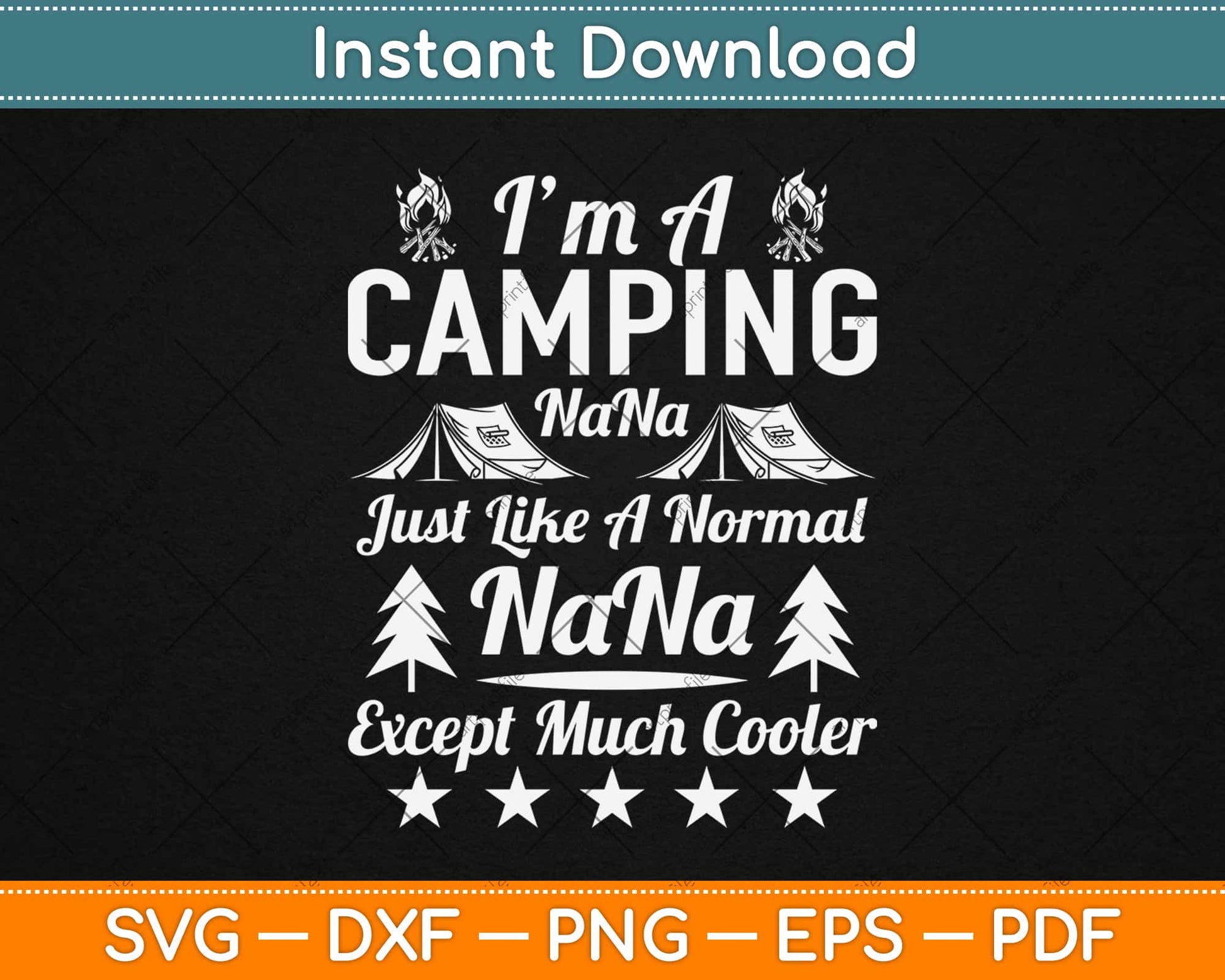 I'm A Camping Nana Just Like A Normal One Except Cooler Svg Design Cutting Files