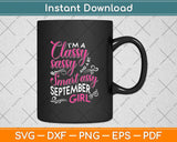 I'm A Classy Smart Assy September Girl Svg Png Dxf Digital Cutting File