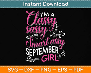 I'm A Classy Smart Assy September Girl Svg Png Dxf Digital Cutting File