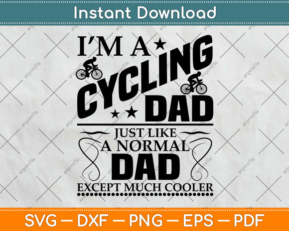 I'm A Cycling Dad Except Much Cooler Father's Day Svg Design Cutting Files