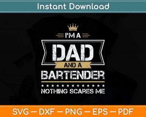 I’m A Dad And A Bartender Nothing Scares Me Svg Png Dxf Digital Cutting File