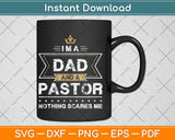 I’m A Dad And A Pastor Nothing Scares Me Svg Png Dxf Digital Cutting File