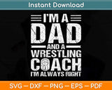 I’m A Dad And A Wrestling Coach Fathers Day Svg Png Dxf Digital Cutting File