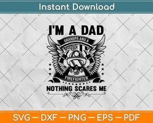 I'm A Dad Firefighter Nothing Scares Me Svg Design Cricut Printable Cutting Files