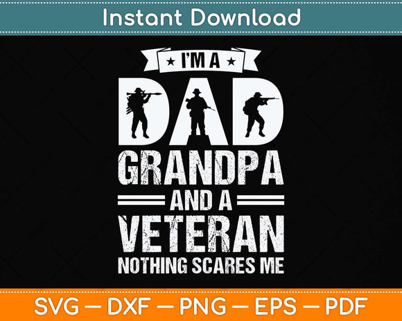 I'M A Dad Grandpa And A Veteran Nothing Scares Me Father Day Svg Png Dxf Cutting File