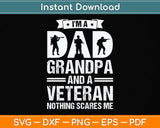 I'M A Dad Grandpa And A Veteran Nothing Scares Me Father Day Svg Png Dxf Cutting File