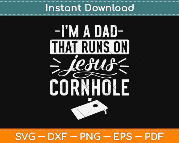 I'm A Dad That Runs On Jesus And Cornhole Christian Svg Design