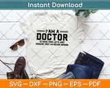 I'm A Doctor Never Wrong - Funny Doctor Svg Design Cricut Printable Cutting Files