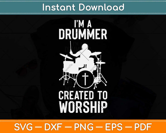 I'm A Drummer Created To Worship Funny Christian Svg Png Dxf Digital Cutting File