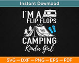 I’m A Flip Flops And Camping Kinda Girl Svg Design Cricut Printable Cutting Files