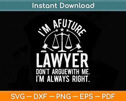 I'm A Future Lawyer Don't Argue With Me Svg Png Dxf Digital Cutting File