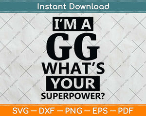 I'm A Gg What's Your Superpower Funny Great Grandma Svg Png Dxf Digital Cutting File