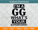 I'm A Gg What's Your Superpower Funny Great Grandma Svg Png Dxf Digital Cutting File