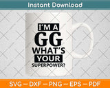 I'm A Gg What's Your Superpower Funny Great Grandma Svg Png Dxf Digital Cutting File