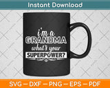 I'm A Grandma What's Your Superpower Svg Png Dxf Digital Cutting File