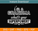 I'm A Grandma What's Your Superpower Svg Png Dxf Digital Cutting File