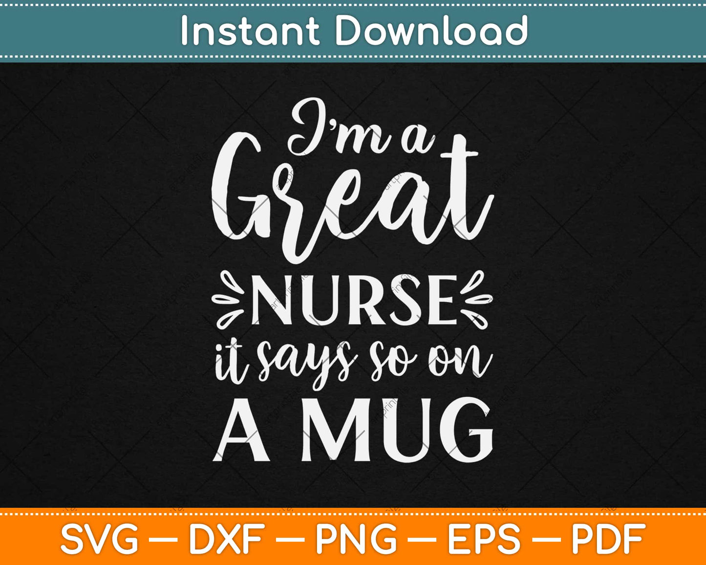 I'm A Great Nurse It Says So On A Mug Svg Design Cricut Printable Cutting Files