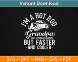 I'm a Hot Rod Grandpa Gift Like A Regular Grandpa Svg Design