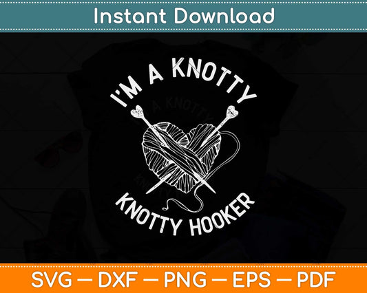 I’m A Knotty Hooker Funny Crochet Crocheting Svg Design