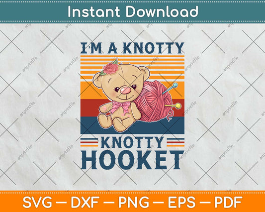 I’m a Knotty Knotty Hooker Funny Grandma Yarn Crocheter Knitting Svg Design
