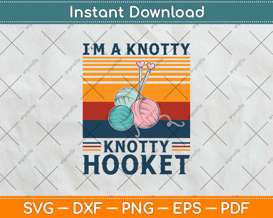 I’m a Knotty Knotty Hooker Funny Grandma Yarn Crocheter Knitting Svg Design
