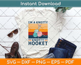 I’m a Knotty Knotty Hooker Funny Grandma Yarn Crocheter Knitting Svg Design