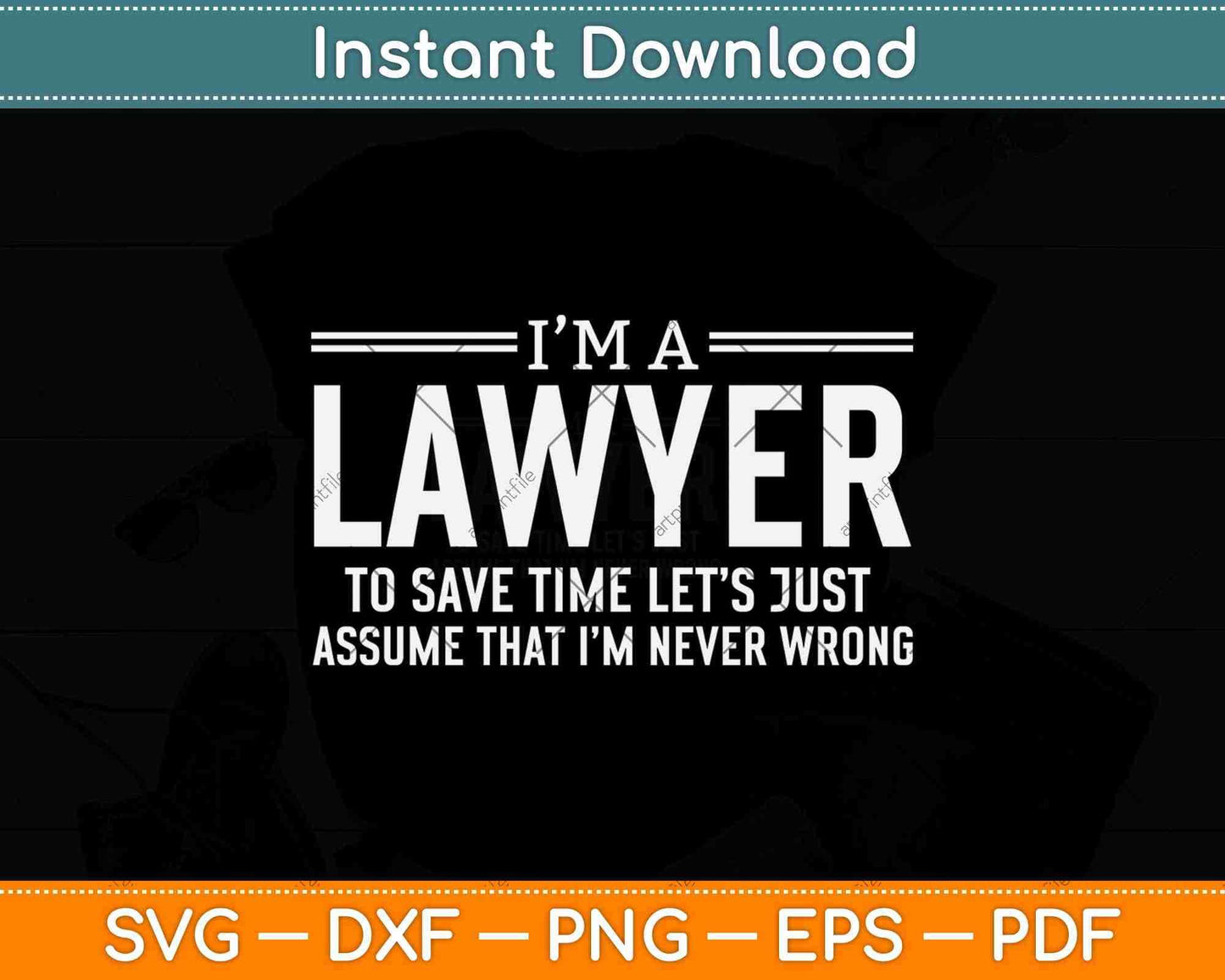 I'm a Lawyer To Save Time Let’s Just Assume Attorney Legal Svg Png Dxf File