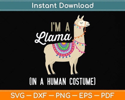 I'm A Llama In A Human Costume Funny Llama Svg Png Dxf Digital Cutting File