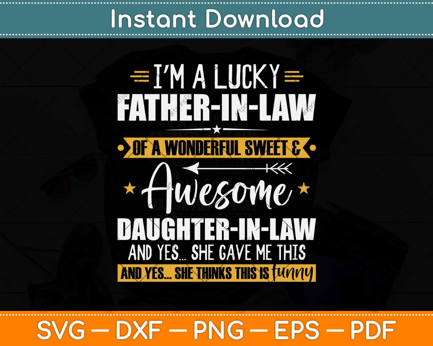 I’m A Lucky Father-In-Law Of A Wonderful Sweet & Awesome Svg Png Dxf Cutting File