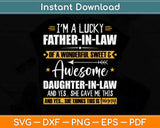 I’m A Lucky Father-In-Law Of A Wonderful Sweet & Awesome Svg Png Dxf Cutting File