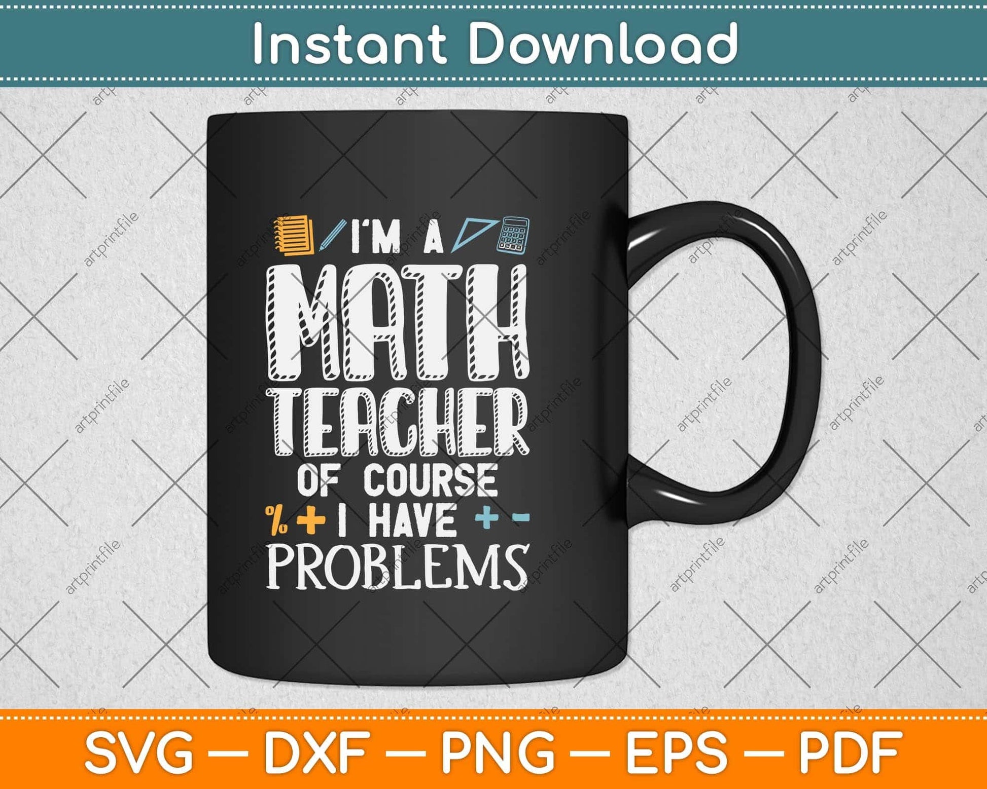 I’m A Math Teacher Of Course I Have Problems Svg Png Dxf Digital Cutting File
