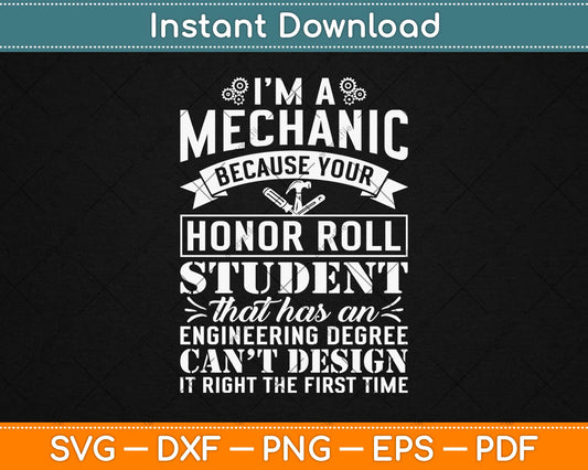 I'm A Mechanic Because Your Honor Roll Student Svg Design