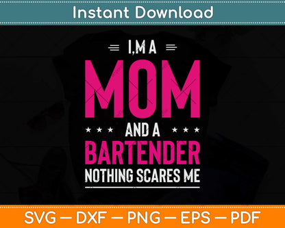 I'm A Mom And Bartender Nothing Scares Me Svg Png Dxf Digital Cutting File