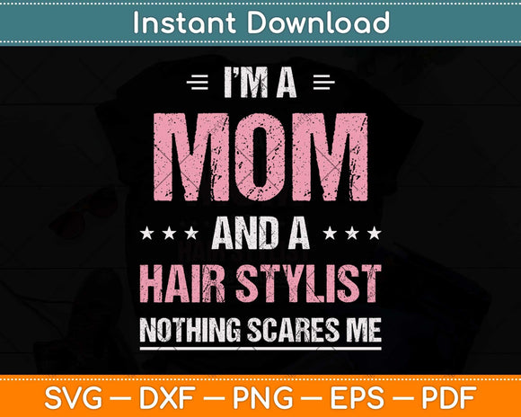 I'm A Mom And A Hairdresser Funny Hairstylist Mama Svg Png Dxf Digital Cutting File