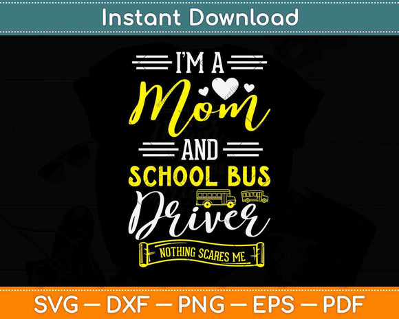 I’m A Mom and School Bus Driver Svg Design Cricut Printable Cutting Files