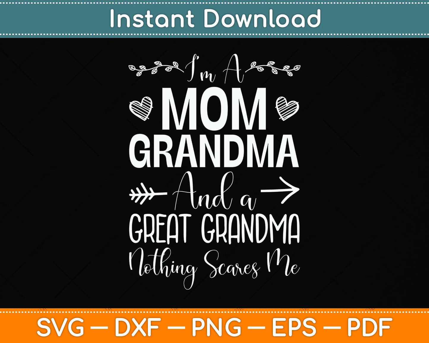 I'm A Mom Grandma And A Great Grandma Nothing Scares Me Svg Png Dxf Cutting File