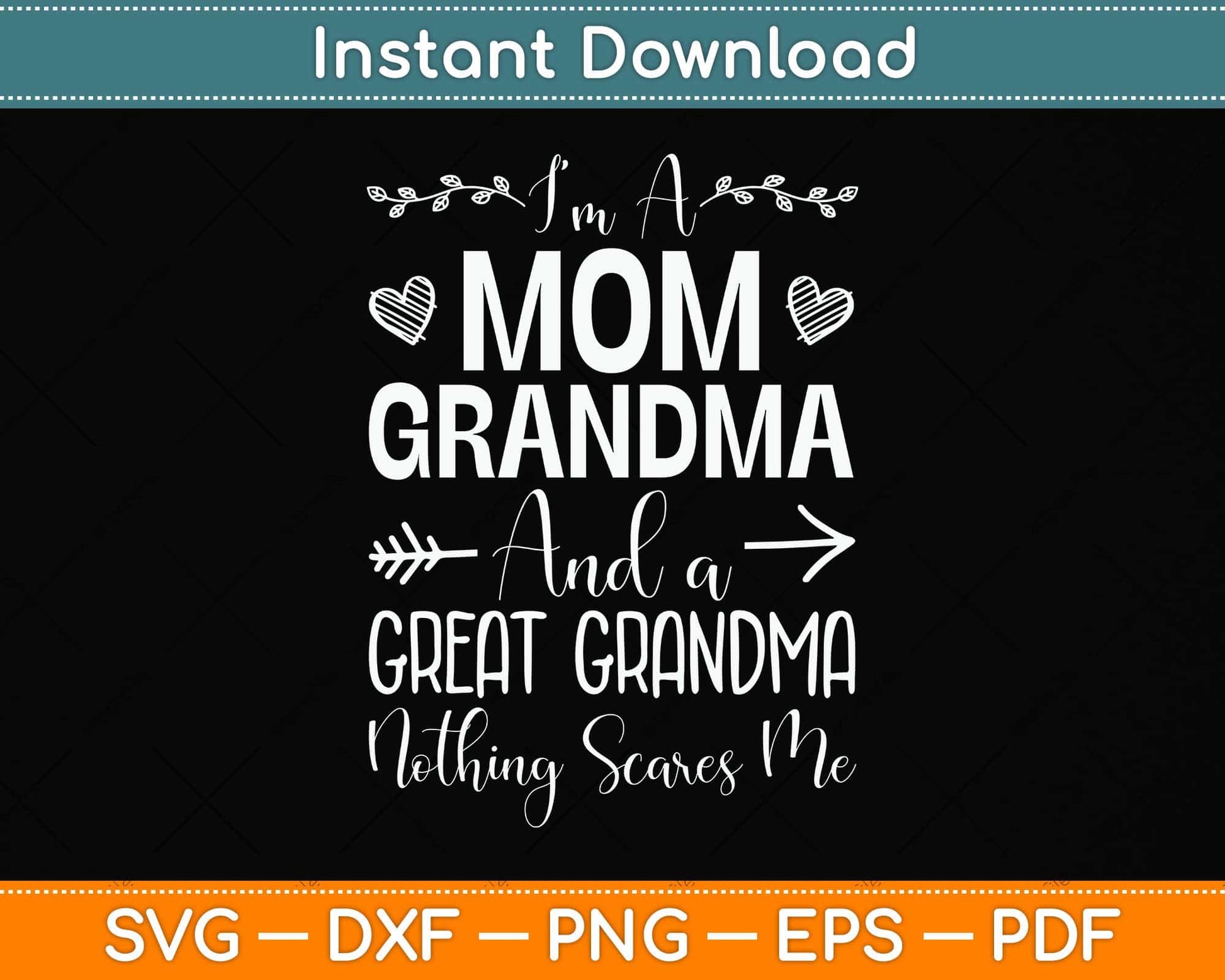 I'm A Mom Grandma And A Great Grandma Nothing Scares Me Svg Png Dxf Cutting File