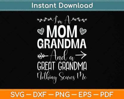 I'm A Mom Grandma And A Great Grandma Nothing Scares Me Svg Png Dxf Cutting File