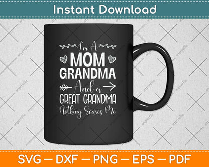 I'm A Mom Grandma And A Great Grandma Nothing Scares Me Svg Png Dxf Cutting File