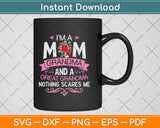 I'm A Mom Grandma Great Nothing Scares Me Mothers Day Svg Png Dxf Cutting File