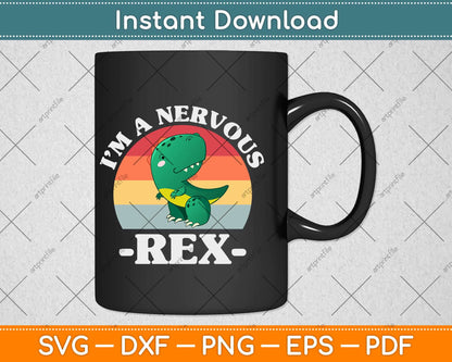 I'm A Nervous Rex Dinosaur Svg Png Dxf Digital Cutting File