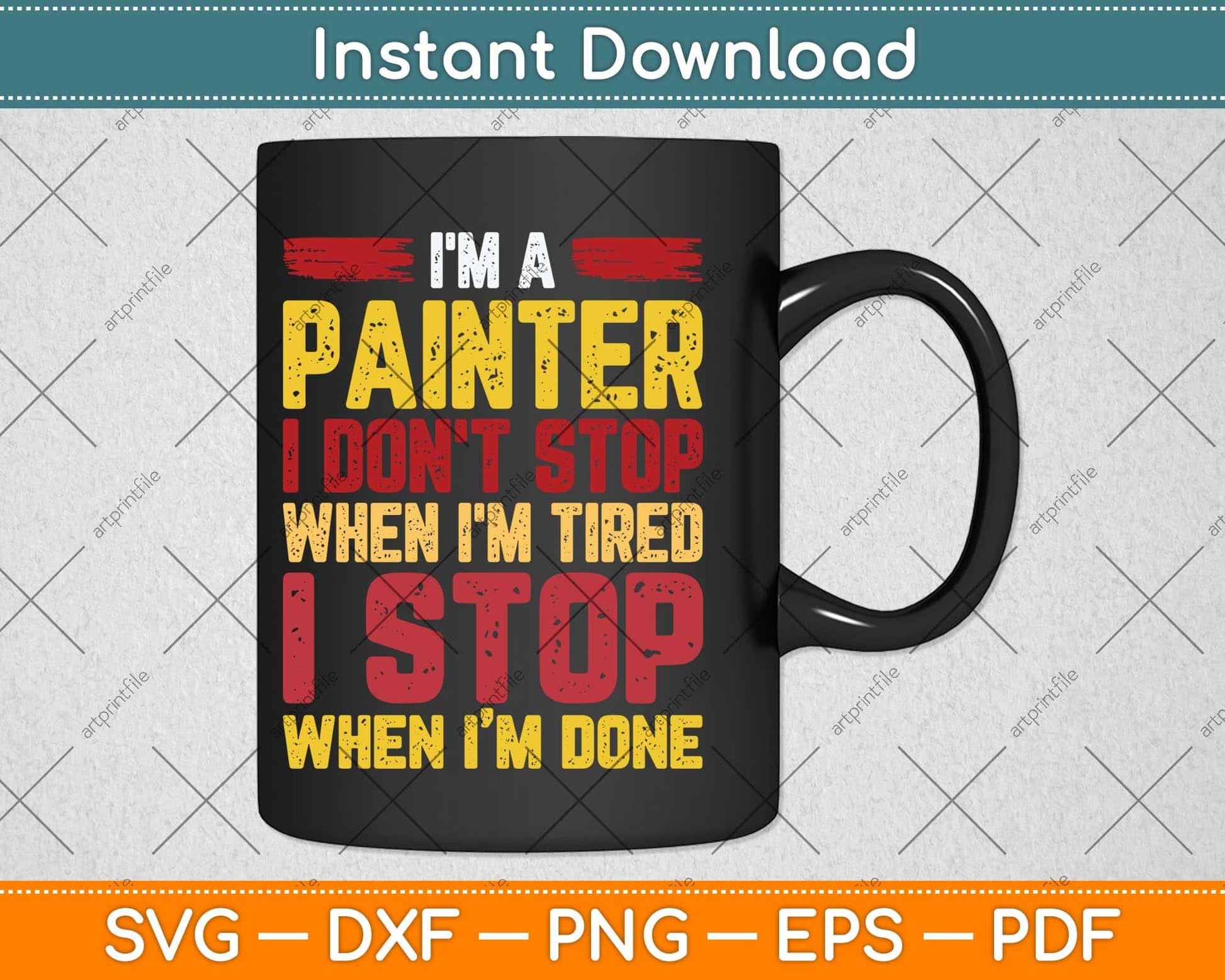 I'm A Painter I Don't Stop When I'm Tired Fathers Day Svg Png Dxf Digital Cutting File