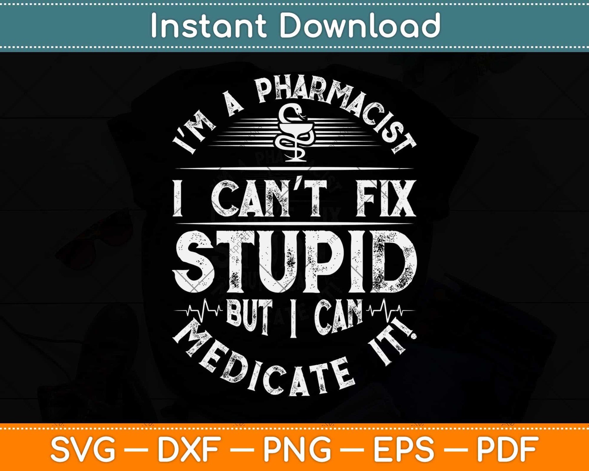 I’m A Pharmacist I Can’t Fix Stupid But I Can Medicate It Svg Png Dxf Digital Cutting File