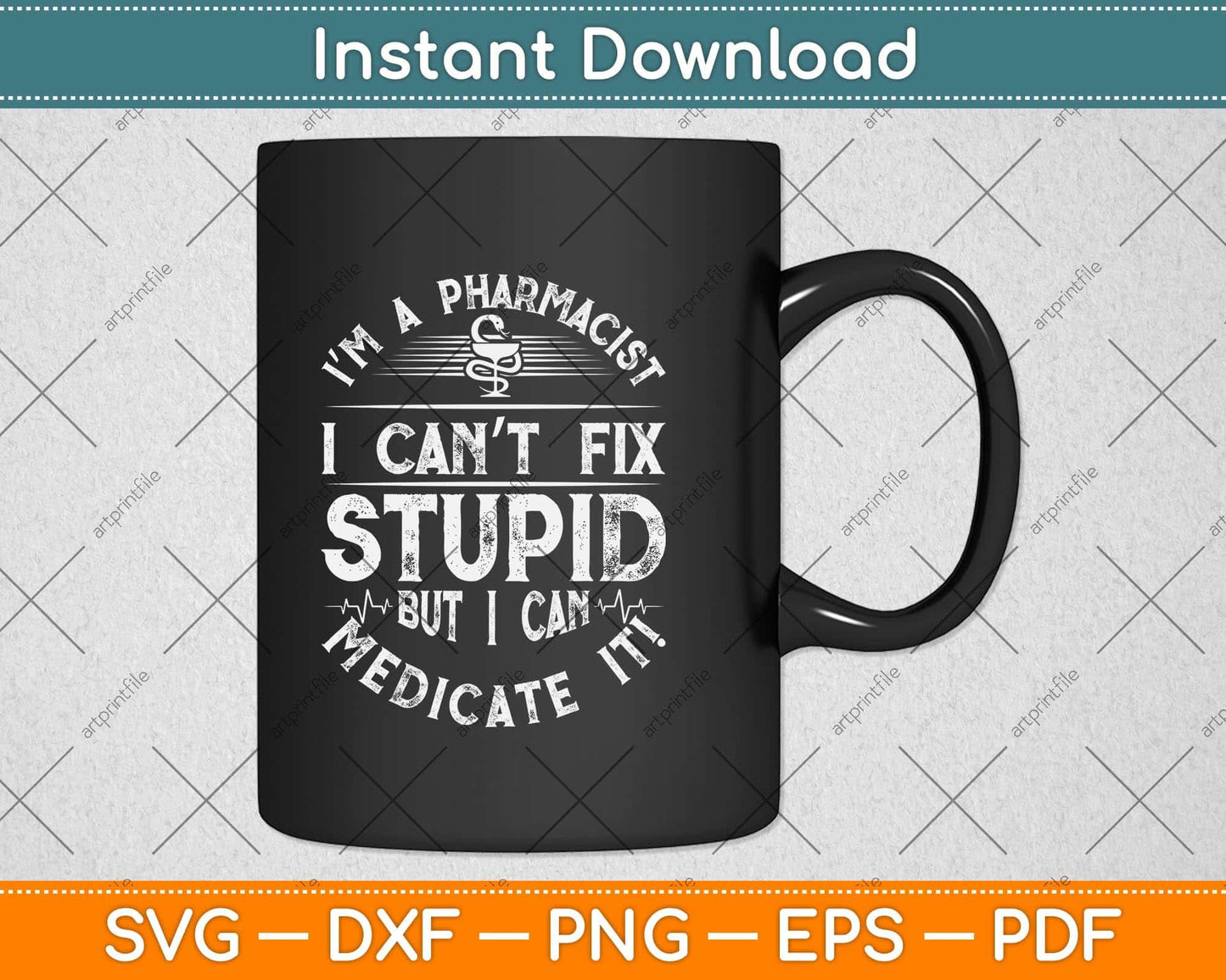 I’m A Pharmacist I Can’t Fix Stupid But I Can Medicate It Svg Png Dxf Digital Cutting File