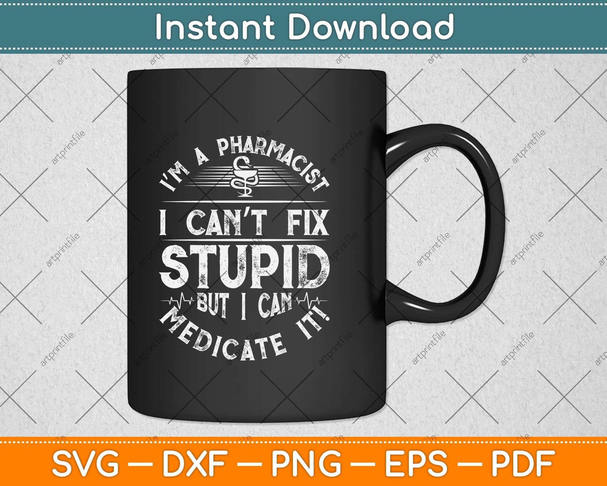 I’m A Pharmacist I Can’t Fix Stupid But I Can Medicate It Svg Png Dxf Digital Cutting File