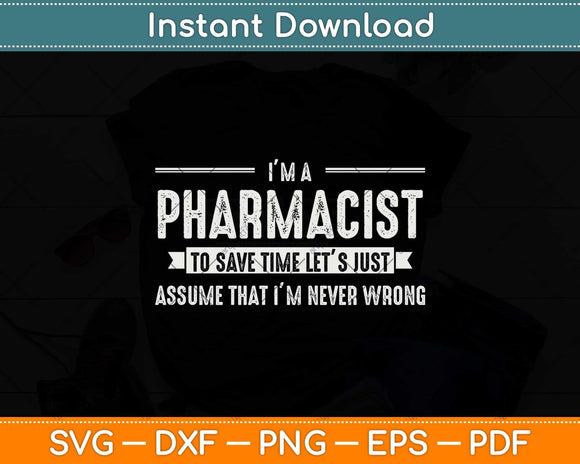 I’m A Pharmacist Never Wrong Pharmacist Svg Png Dxf Digital Cutting File