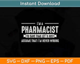 I’m A Pharmacist Never Wrong Pharmacist Svg Png Dxf Digital Cutting File