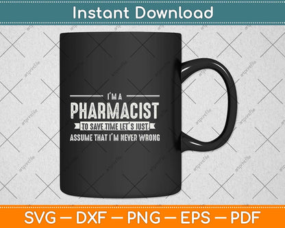 I’m A Pharmacist Never Wrong Pharmacist Svg Png Dxf Digital Cutting File